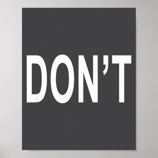 Shirt That Says Don't  Poster (Voorkant)