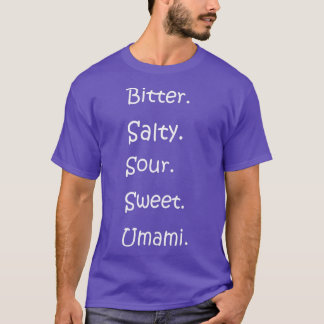 Shirt With All Flavors - Bitter, Salty, Sour, Swee