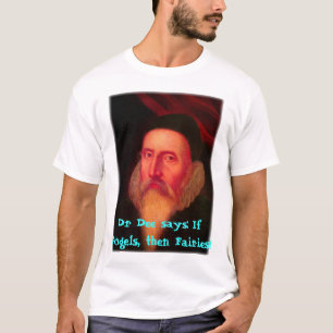 shirtDee3, Dr. Dee zegt: Als Angels, dan Fairies. T-shirt