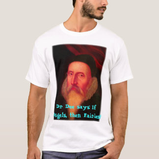 shirtDee3, Dr. Dee zegt: Als Angels, dan Fairies. T-shirt