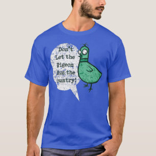 ShirtWoot laat de duif het land leiden T-shirt