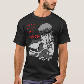 Shitai, "iedereen moet mijn aanraking vrezen" T-sh T-shirt