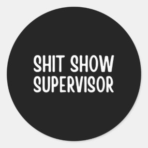 Shitshow Supervisor Gezegde voor Ronde Sticker