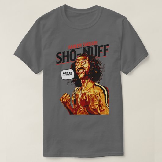Sho Nuff qui est Master TShirt (Design devant)