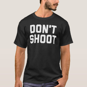Shoot geen Mannen T-Shirt