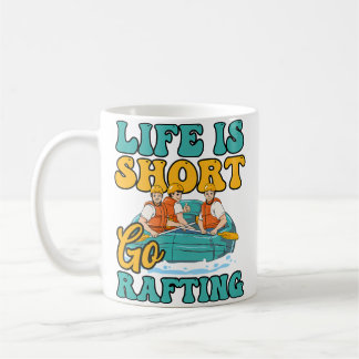 Short Life Go Rafting Design Rafting Koffiemok