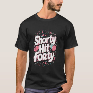 Shorty Hit Forty T-shirt
