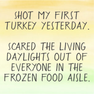 Shot My First Turkey drôle bumper sticker