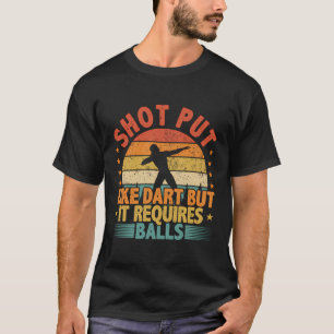 Shot Put Atleet Gezegde Grappige Darts Vergelijkin T-shirt