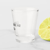 SHOT YOUR PIE HOLE - Shot Glass Glas (Rechts)