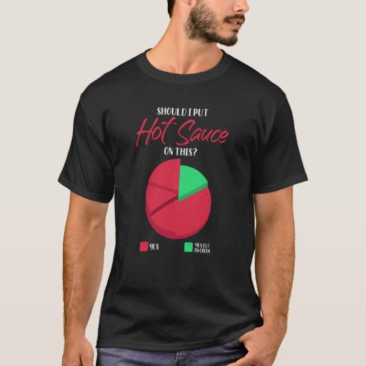 Should I Put Hot Sauce On This Pie Graph T-shirt (Voorkant)