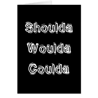 Shoulda Woulda Coulda
