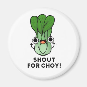 Shout for Choy Funny Veggie Bok Choy Pun Magneet