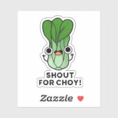 Shout for Choy Funny Veggie Bok Choy Pun Sticker (Vel)