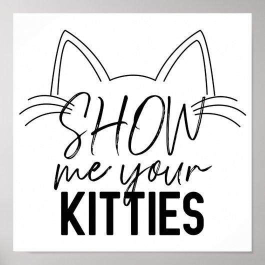 Show Ik Uw Katten citeren Funny Joke Typografie Poster (Voorkant)