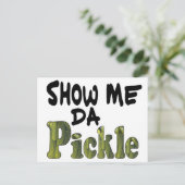 Show Me Da Pickle Briefkaart (Staand voorkant)