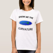 SHOW ME DE CURVATURE Flat Earth T-shirt (Voorkant)