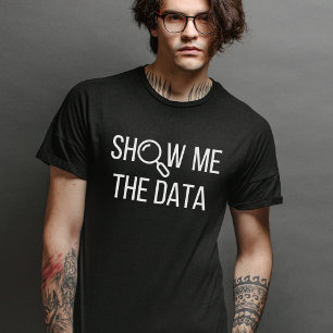 Show me de data, statistiek, informatica t-shirt