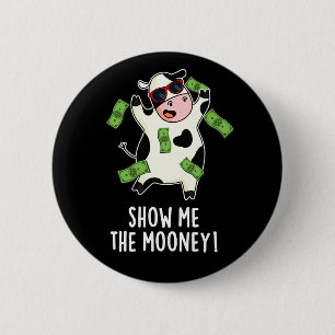 Show me de schamele Koe van de Mooney Pun Dark BG Ronde Button 5,7 Cm