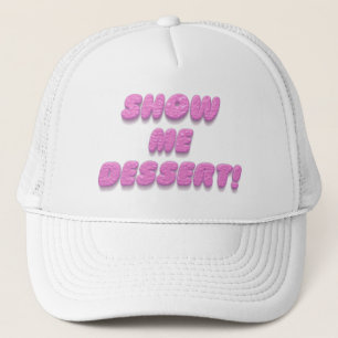 Show me dessert grappige humor roze typografie trucker pet