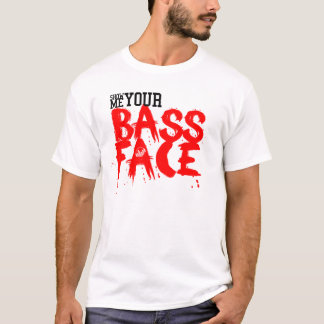 Show me je BASS FACE. T-shirt