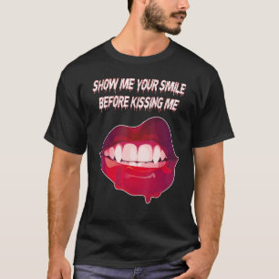 Show me je glimlach voordat je me zoent t-shirt