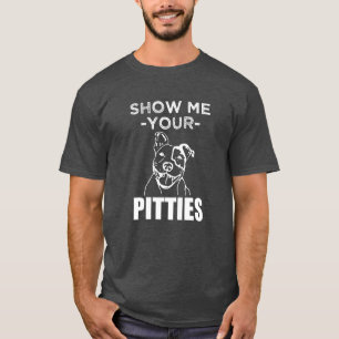 Show me je Pitties Funny Pitbull shirt