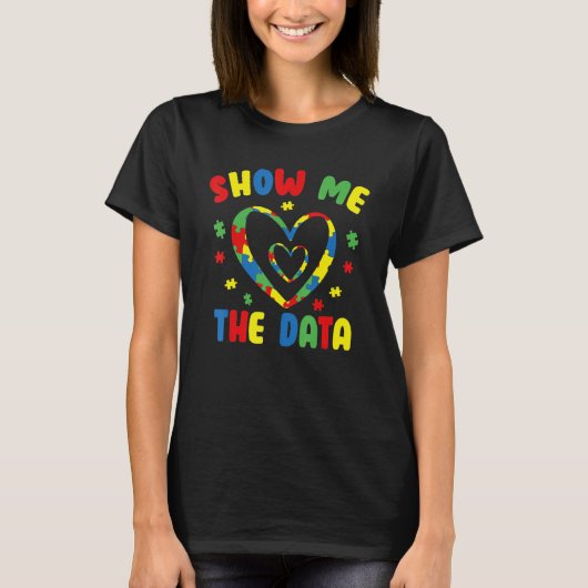 Show Me The Data ABA Therapist Behavior Analyst Bc T-shirt (Voorkant)