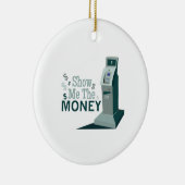 Show mij Geld Keramisch Ornament (Rechts)