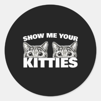 Show mij Uw Katten Kat Pun Show mij Uw Kat Ronde Sticker