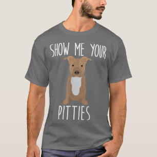 Show mij Uw Pitties - Kute en Funny Pit Bull Dog T-shirt