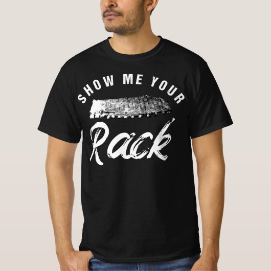 Show mij Uw Rack | Funny Smoked BBQ Ribs Lover T-shirt (Voorkant)