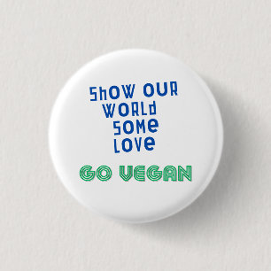Show onze wereld wat liefde GO VEGAN Ronde Button 3,2 Cm