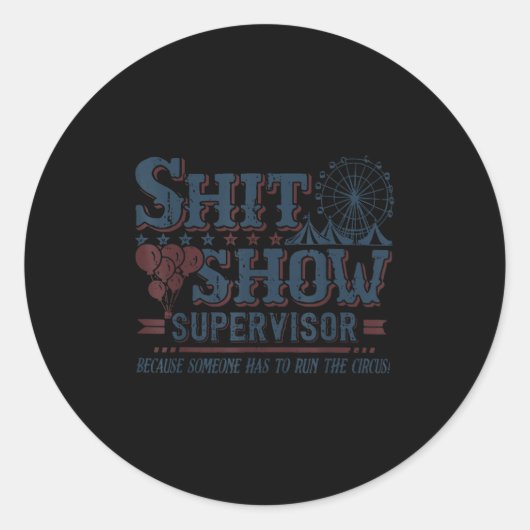 Show Supervisor Because Someone Has To Run This Ci Ronde Sticker (Voorkant)