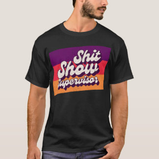 Show Supervisor Offensief Volwassen Humor T-shirt