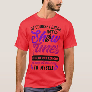Show Tunes Theater Nerd Gift T-shirt