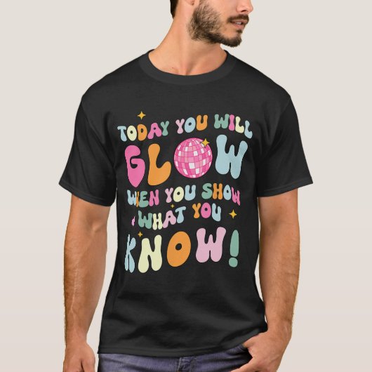 Show Wat je weet Test Testing Day Teacher Student T-shirt (Voorkant)