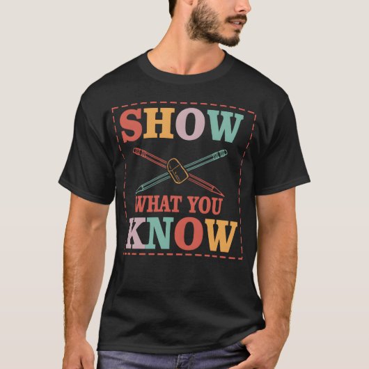 Show What You Know Funny Eamesting Day students gi T-shirt (Voorkant)