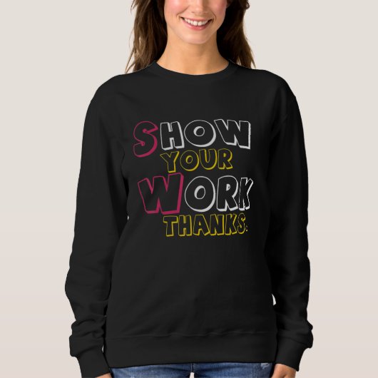 Show Your Work, Thanks Math Teacher_6 Trui (Voorkant)