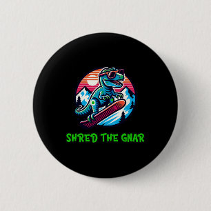 Shred De Gnar Grappige Snowboarden Dinosaurus T-Re Ronde Button 5,7 Cm