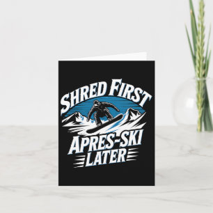 Shred First Apres-ski Later Snowboarden Winter Sn Kaart