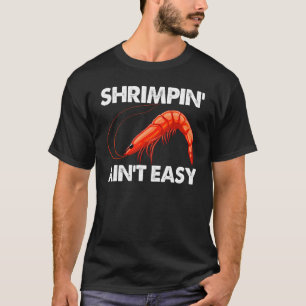 Shrimpin Ain niet Easy Women Prawn Foodie Love T-shirt