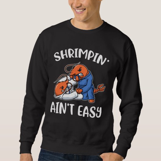Shrimpin Aint Easy Trui (Voorkant)