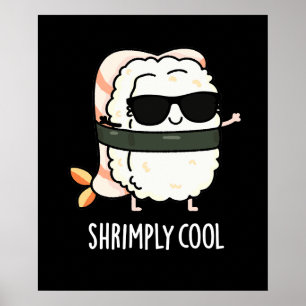 Shrimply Cool Funny Shrimp Sushi Pun Dark BG Poster
