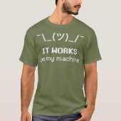 Shrug ASCII Emoticon Het werkt op mijn machine T-shirt (Voorkant)