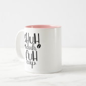 Shuh duh fuh cup Funny Quote Coworker Mug (Devant gauche)
