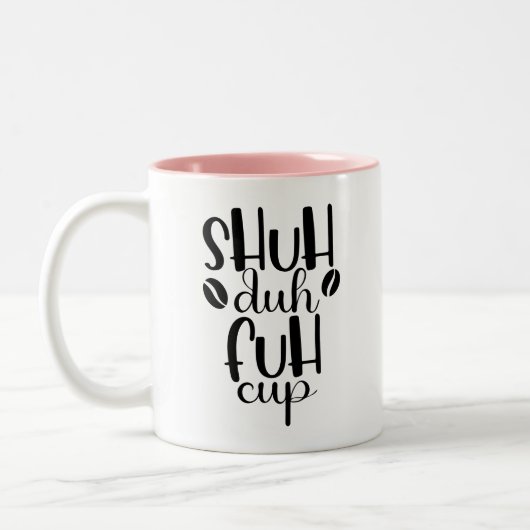 Shuh duh fuh cup Funny Quote Coworker Mug (Gauche)