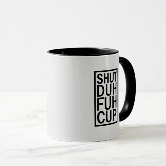 Shut Duh Fuh Cup Mug (Devant droit)