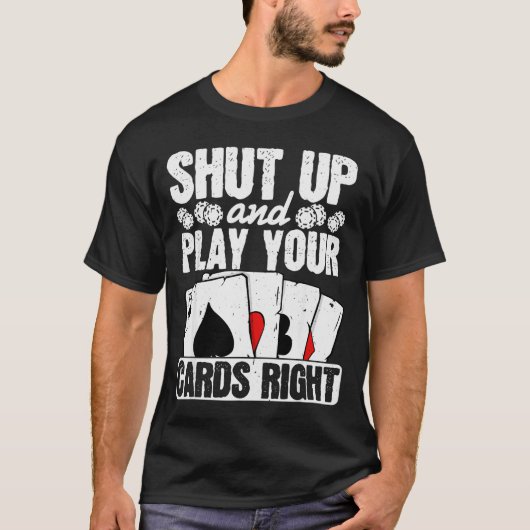 Shut Up And Play Your Cards Right Funny Ker Texas  T-shirt (Voorkant)