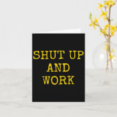 Shut Up And Work Funny Motivational Quote Kaart (Gele Bloem)